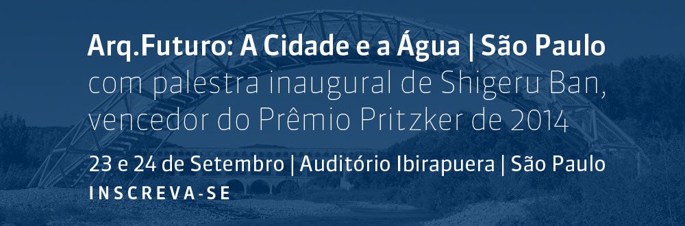 Arq.Futuro 2014 - A Cidade e a Água - São Paulo 25 ArqFuturo 2014 A cidade e a agua sao paulo