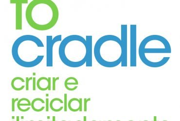 Cradle to Cradle. Criar e reciclar ilimitadamente do arquiteto William McDonough.