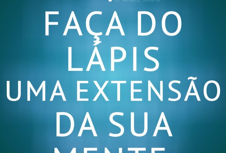 Faça do Lápis uma extensão da sua mente 30 Faca do Lapis uma extensao da sua mente 740x500 1