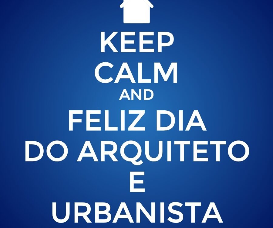 Feliz dia do Arquiteto e Urbanista