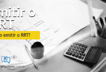 como fazer e emitir rrt para o seu projeto de arquitetura