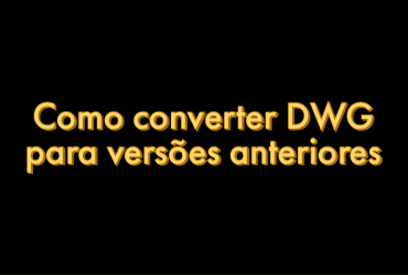 como salvar ou converter DWG em versões anteriores