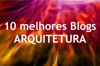 Os 10 Melhores Blogs de Arquitetura