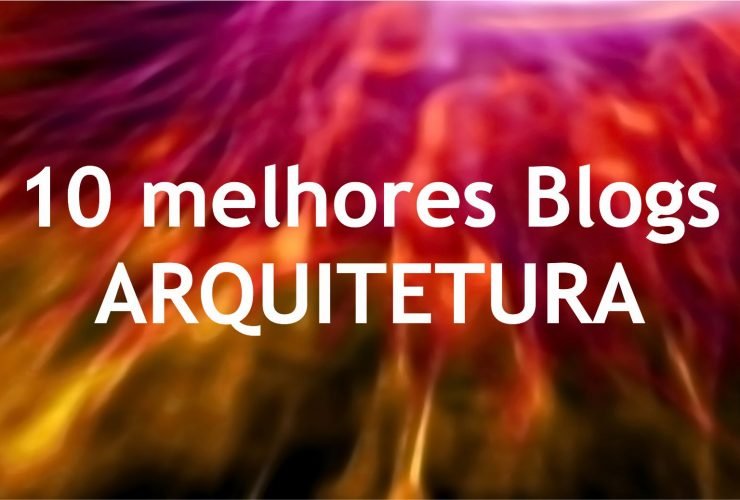 Blogs de Arquitetura - Os 10 Melhores 27 Os 10 Melhores Blogs de Arquitetura